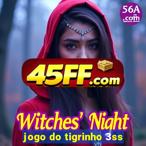 jogo do tigrinho 3ss